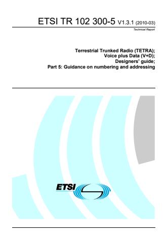 ETSI TR 102 300-5 V1.3.1 (2010-03) - Terrestrial Trunked Radio (TETRA); Voice plus Data (V+D); Designers' guide; Part 5: Guidance on numbering and addressing