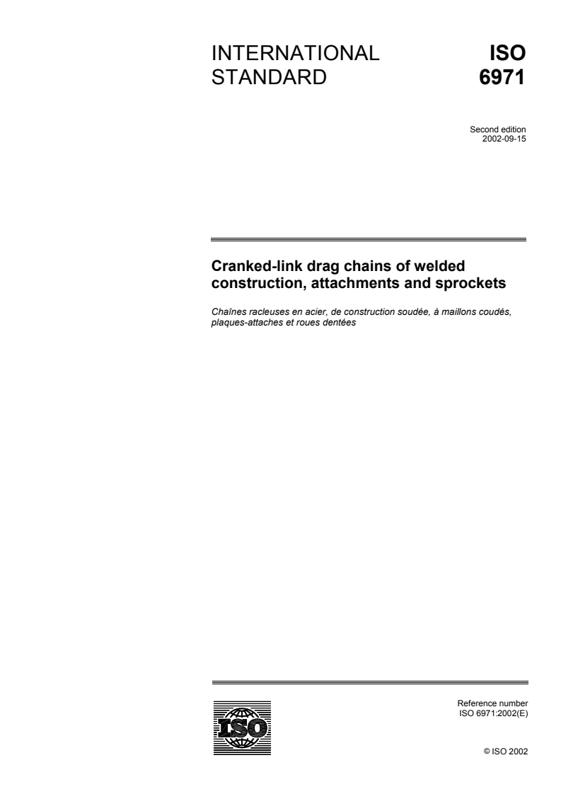 ISO 6971:2002 - Cranked-link drag chains of welded construction, attachments and sprockets
Released:10/3/2002