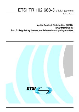 ETSI TR 102 688-3 V1.1.1 (2010-03) - Media Content Distribution (MCD); MCD framework; Part 3: Regulatory issues, social needs and policy matters