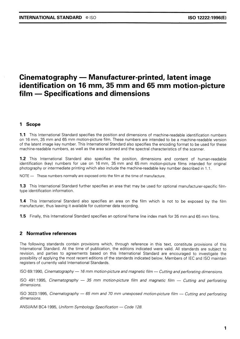 ISO 12222:1996 - Cinematography — Manufacturer-printed, latent image identification on 16 mm, 35 mm and 65 mm motion-picture film — Specifications and dimensions
Released:11/14/1996
