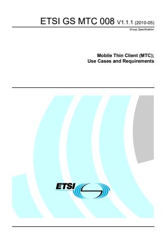 ETSI GS 008 V1.1.1 (2010-05) - Mobile Thin Client (MTC); Use Cases and Requirements