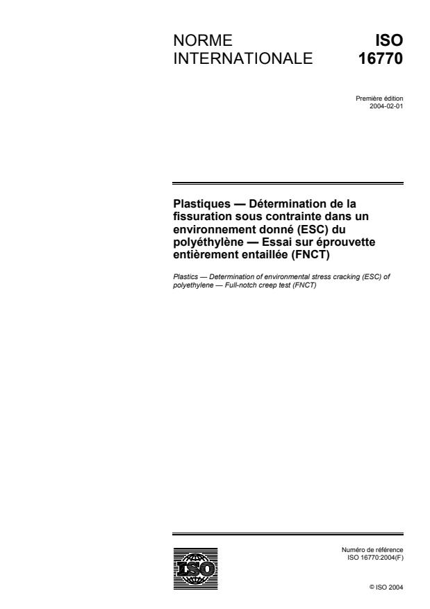 ISO 16770:2004 - Plastiques -- Détermination de la fissuration sous contrainte dans un environnement donné (ESC) du polyéthylene -- Essai sur éprouvette entierement entaillée (FNCT)