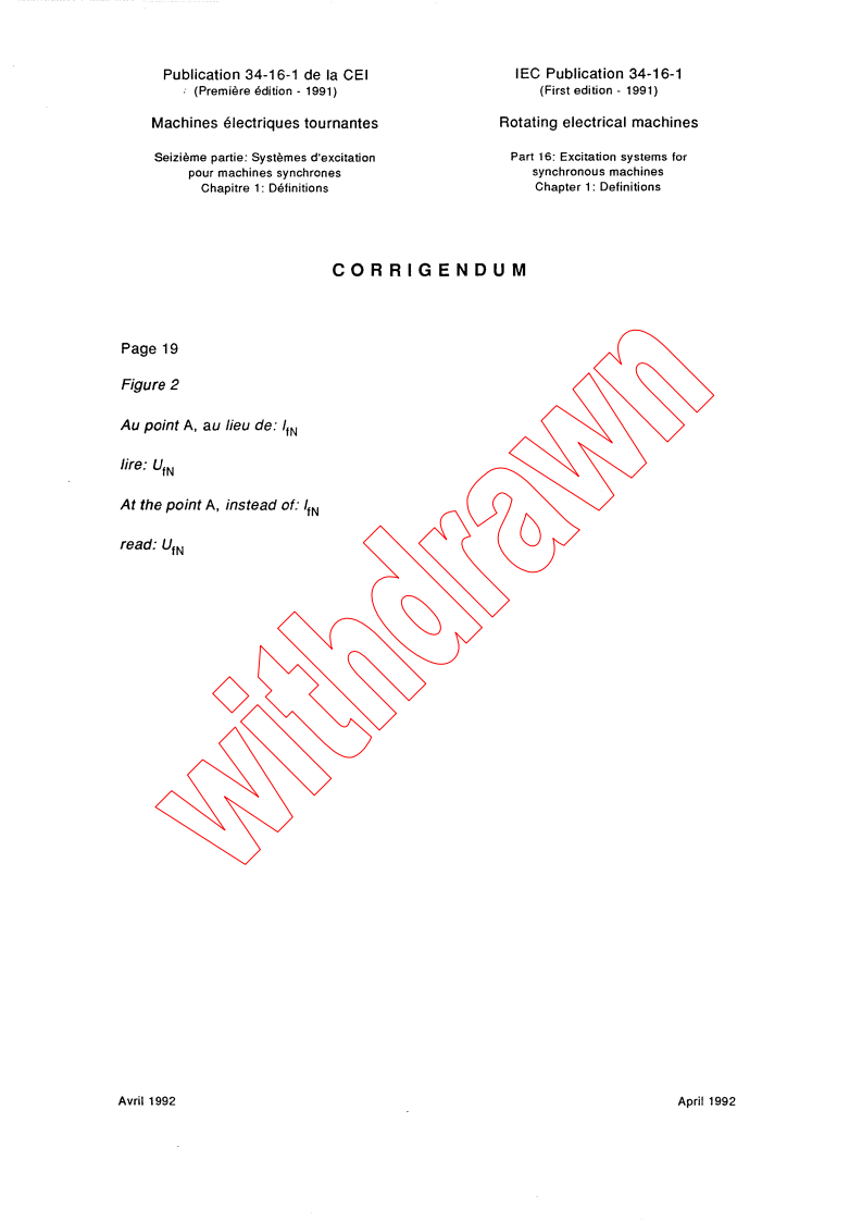IEC 60034-16-1:1991/COR1:1992 - Corrigendum 1 - Rotating electrical machines - Part 16: Excitation systems for synchronous machines - Chapter 1: Definitions
Released:4/1/1992
