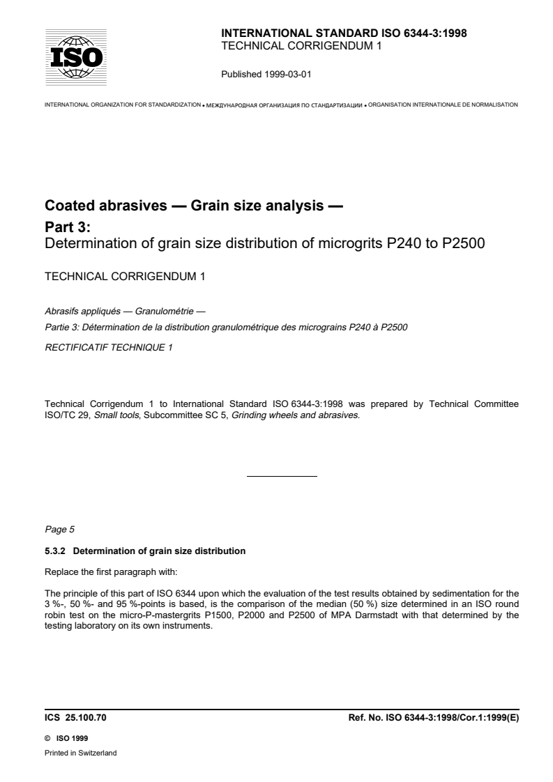 ISO 6344-3:1998/Cor 1:1999 - Coated abrasives — Grain size analysis — Part 3: Determination of grain size distribution of microgrits P240 to P2500 — Technical Corrigendum 1
Released:3/11/1999