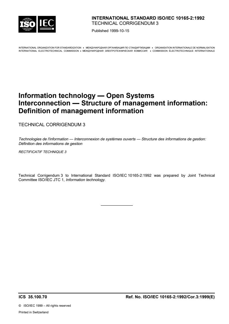 ISO/IEC 10165-2:1992/Cor 3:1999 ISO/IEC 10165-2:1992/Cor 3:1999 - Information technology — Open Systems Interconnection — Structure of management information: Definition of management information — Technical Corrigendum 3
Released:10/21/1999 - Page 1 preview