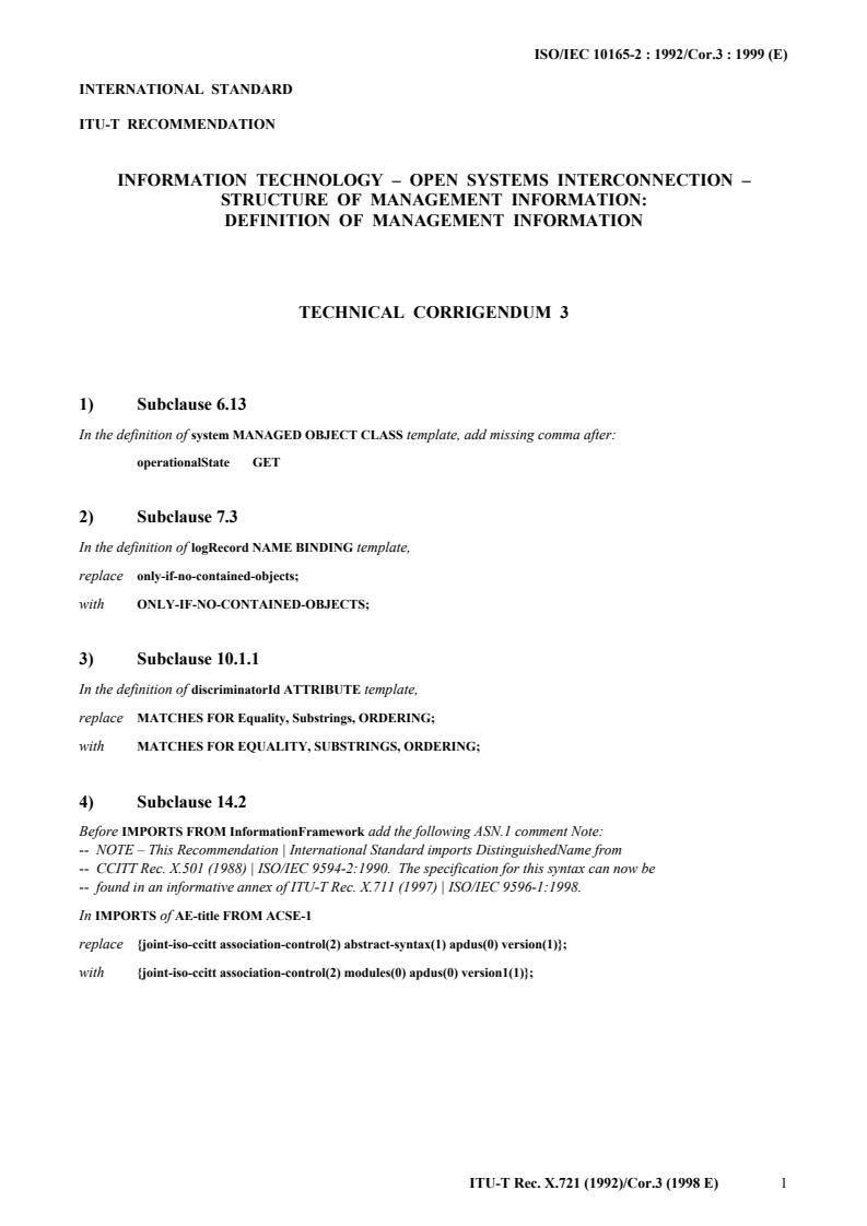 ISO/IEC 10165-2:1992/Cor 3:1999 ISO/IEC 10165-2:1992/Cor 3:1999 - Information technology — Open Systems Interconnection — Structure of management information: Definition of management information — Technical Corrigendum 3
Released:10/21/1999 - Page 3 preview