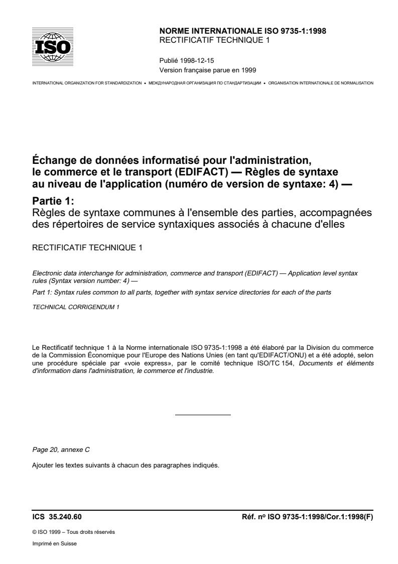 ISO 9735-1:1998/Cor 1:1998 - Electronic data interchange for administration, commerce and transport (EDIFACT) — Application level syntax rules (Syntax version number: 4) — Part 1: Syntax rules common to all parts, together with syntax service directories for each of the parts — Technical Corrigendum 1
Released:12/16/1999
