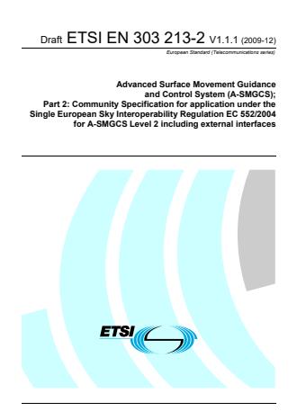 ETSI EN 303 213-2 V1.1.1 (2009-12) - Advanced Surface Movement Guidance and Control System (A-SMGCS); Part 2: Community Specification for application under the Single European Sky Interoperability Regulation EC 552/2004 for A-SMGCS Level 2 including external interfaces