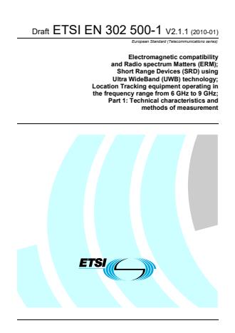 ETSI EN 302 500-1 V2.1.1 (2010-01) - Electromagnetic compatibility and Radio spectrum Matters (ERM); Short Range Devices (SRD) using Ultra WideBand (UWB) technology; Location Tracking equipment operating in the frequency range from 6 GHz to 9 GHz; Part 1: Technical characteristics and methods of measurement