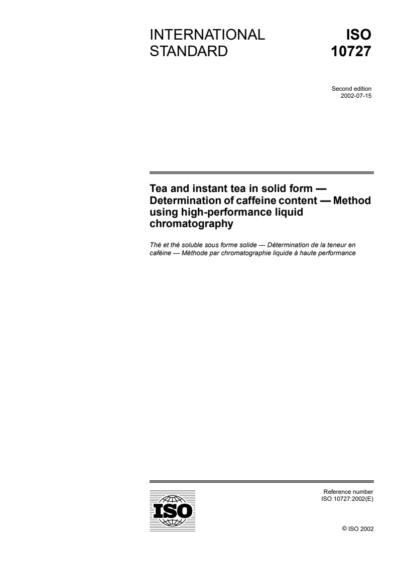 ISO 10727:2002 - Tea and instant tea in solid form — Determination of caffeine content — Method using high-performance liquid chromatography
Released:8/15/2002