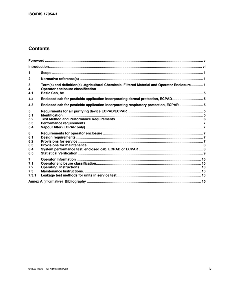 ISO/CD 17954-1 - Agricultural machine operator enclosures — Air filtration — Part 1: Definitions, test methods, requirements and information to be provided to the operator
Released:9/13/2001