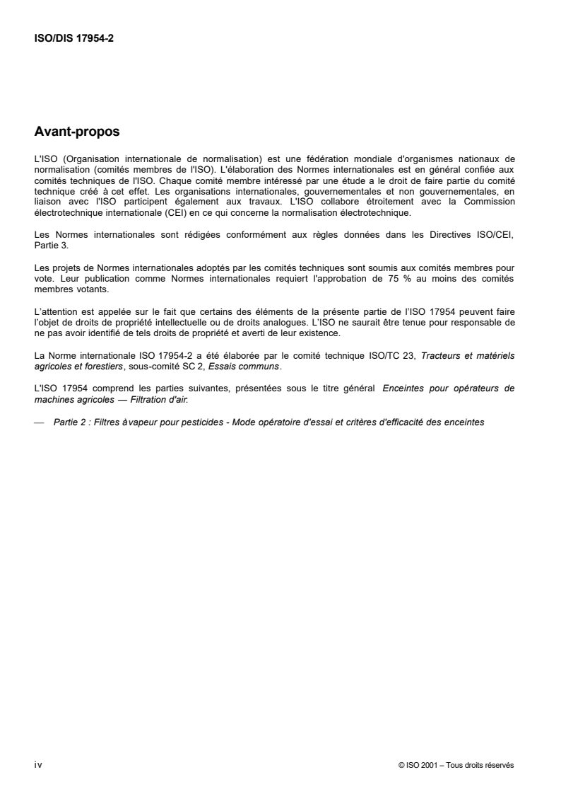 ISO/CD 17954-2 ISO/CD 17954-2 - Enceintes pour opérateurs de machines agricoles — Filtration de l'air — Partie 2: Modes opératoires d'essai et critères de performance des filtres pour vapeurs de pesticides
Released:9/13/2001 - Page 4 preview