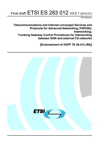 ETSI ES 283 012 V2.0.1 (2010-01) - Telecommunications and Internet converged Services and Protocols for Advanced Networking (TISPAN); Interworking; Trunking Gateway Control Procedures for interworking between NGN and external CS networks [Endorsement of 3GPP TS 29.412 (R8)]