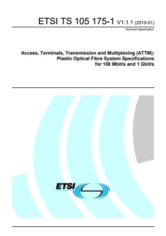 ETSI TS 105 175-1 V1.1.1 (2010-01) - Access, Terminals, Transmission and Multiplexing (ATTM); Plastic Optical Fibre System Specifications for 100 Mbit/s and 1 Gbit/s