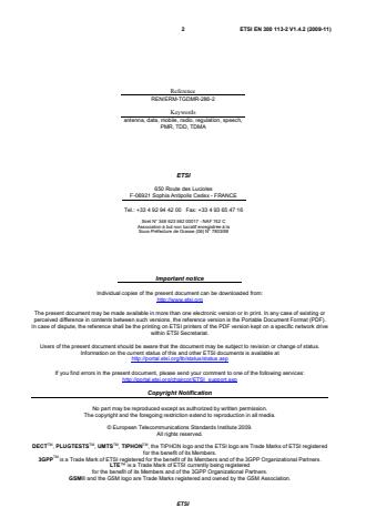 SIST EN 300 113-2 V1.4.2:2010 ETSI EN 300 113-2 V1.4.2 (2009-11) - Electromagnetic compatibility and Radio spectrum Matters (ERM); Land mobile service; Radio equipment intended for the transmission of data (and/or speech) using constant or non-constant envelope modulation and having an antenna connector; Part 2: Harmonized EN covering essential requirements of article 3.2 of the R&TTE Directive - Page 2 preview