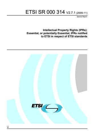 ETSI SR 000 314 V2.7.1 (2009-11) - Intellectual Property Rights (IPRs); Essential, or potentially Essential, IPRs notified to ETSI in respect of ETSI standards