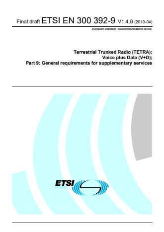ETSI EN 300 392-9 V1.4.0 (2010-04) - Terrestrial Trunked Radio (TETRA); Voice plus Data (V+D); Part 9: General requirements for supplementary services