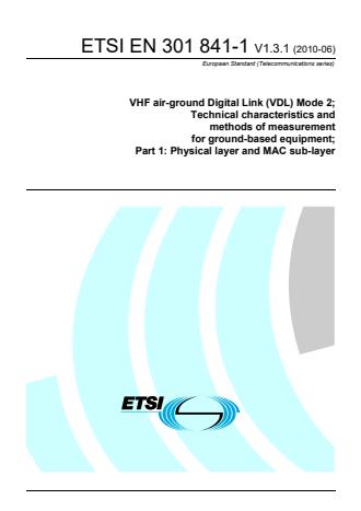 ETSI EN 301 841-1 V1.3.1 (2010-06) - VHF air-ground Digital Link (VDL) Mode 2; Technical characteristics and methods of measurement for ground-based equipment; Part 1: Physical layer and MAC sub-layer