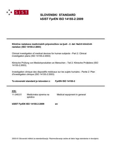 k FprEN ISO 14155-2:2009 - osnutek objavljen maja 2009, datum na naslovnici manjka.