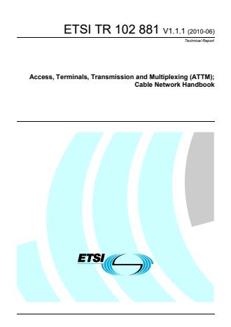 ETSI TR 102 881 V1.1.1 (2010-06) - Access, Terminals, Transmission and Multiplexing (ATTM); Cable Network Handbook