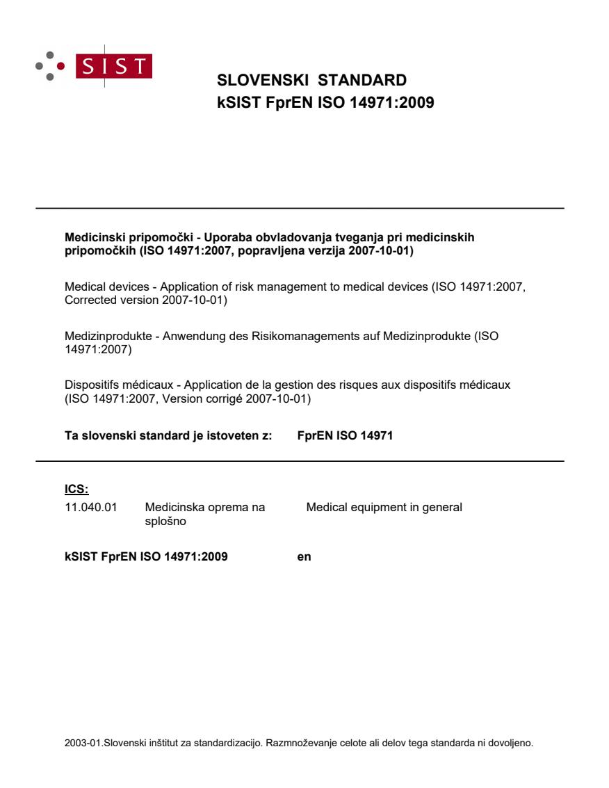 k FprEN ISO 14971:2009 - osnutek objavljen aprila 2009, datum na naslovnici manjka.