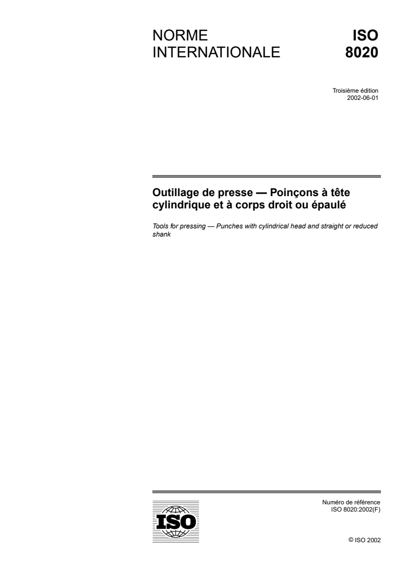 ISO 8020:2002 - Outillage de presse — Poinçons à tête cylindrique et à corps droit ou épaulé
Released:6/27/2002