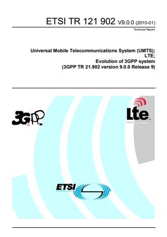 ETSI TR 121 902 V9.0.0 (2010-01) - Universal Mobile Telecommunications System (UMTS); LTE; Evolution of 3GPP system (3GPP TR 21.902 version 9.0.0 Release 9)