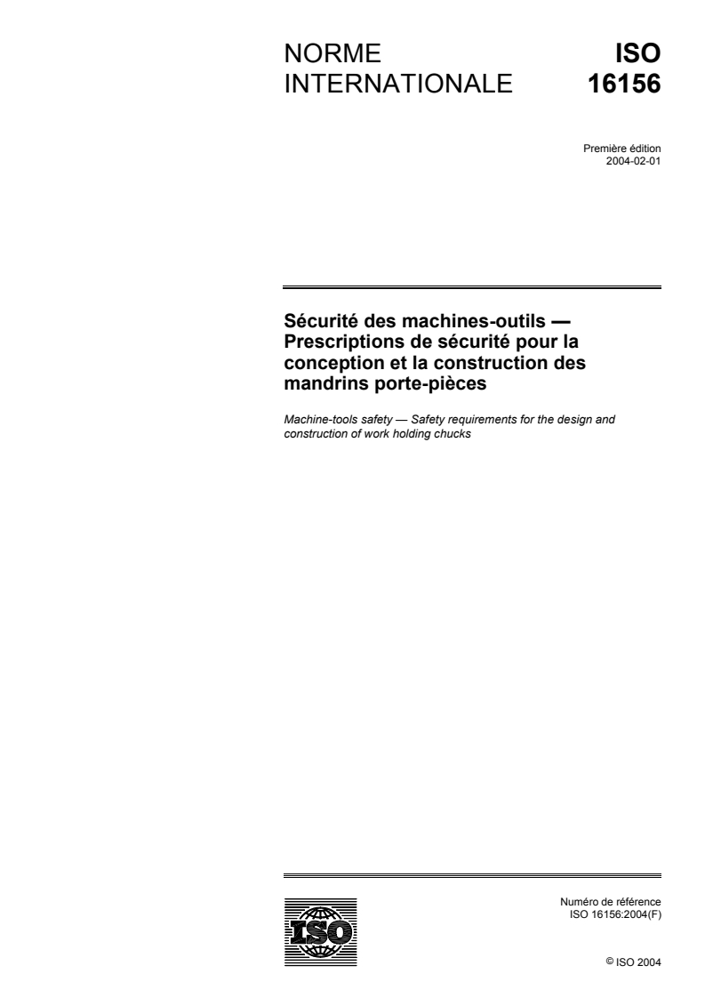 ISO 16156:2004 - Sécurité des machines-outils — Prescriptions de sécurité pour la conception et la construction des mandrins porte-pièces
Released:1/21/2004