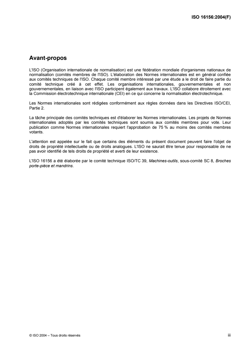 ISO 16156:2004 - Sécurité des machines-outils — Prescriptions de sécurité pour la conception et la construction des mandrins porte-pièces
Released:1/21/2004