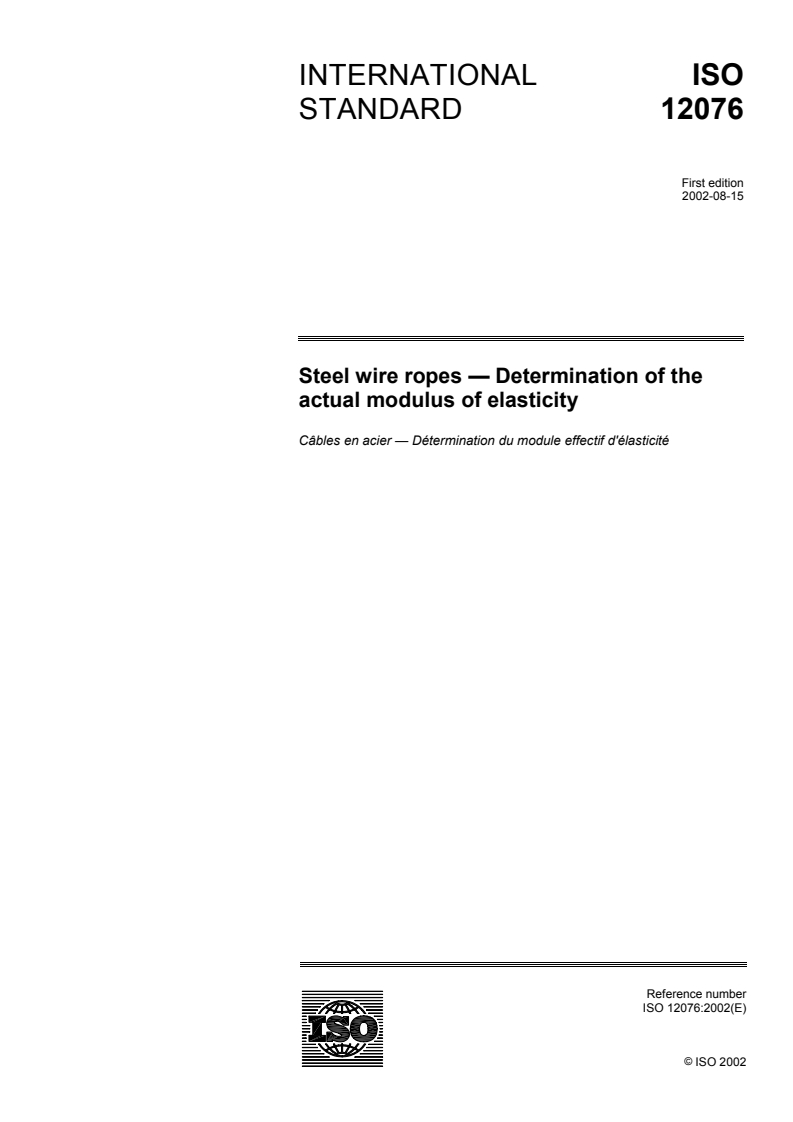 ISO 12076:2002 - Steel wire ropes — Determination of the actual modulus of elasticity
Released:8/22/2002