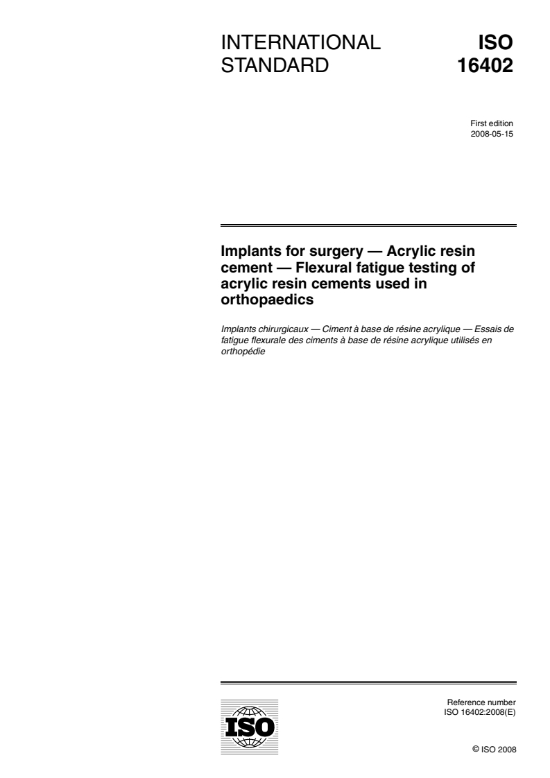 ISO 16402:2008 - Implants for surgery — Acrylic resin cement — Flexural fatigue testing of acrylic resin cements used in orthopaedics
Released:21. 05. 2008