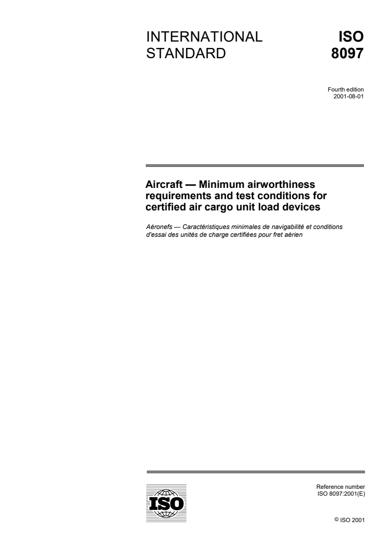 ISO 8097:2001 - Aircraft — Minimum airworthiness requirements and test conditions for certified air cargo unit load devices
Released:8/23/2001