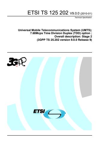 ETSI TS 125 202 V9.0.0 (2010-01) - Universal Mobile Telecommunications System (UMTS); 7.68Mcps Time Division Duplex (TDD) option ; Overall description: Stage 2 (3GPP TS 25.202 version 9.0.0 Release 9)
