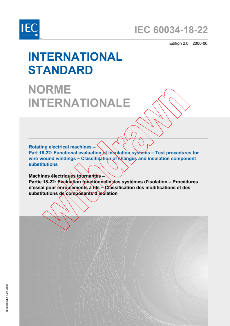 IEC 60034-18-22:2000 - Rotating electrical machines - Part 18-22: Functional evaluation of insulation systems - Test procedures for wire-wound windings - Classification of changes and insulation component substitutions
Released:6/30/2000
Isbn:2831857457