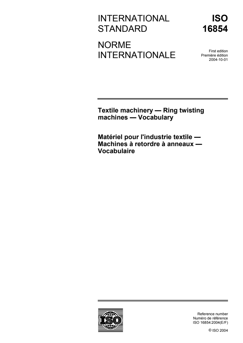 ISO 16854:2004 - Textile machinery  — Ring twisting machines  — Vocabulary
Released:9/28/2004