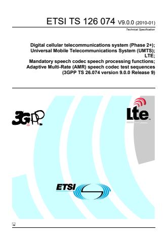 ETSI TS 126 074 V9.0.0 (2010-01) - Digital cellular telecommunications system (Phase 2+); Universal Mobile Telecommunications System (UMTS); LTE; Mandatory speech codec speech processing functions; Adaptive Multi-Rate (AMR) speech codec test sequences (3GPP TS 26.074 version 9.0.0 Release 9)
