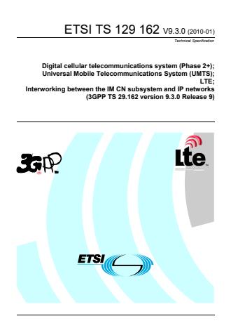 ETSI TS 129 162 V9.3.0 (2010-01) - Digital cellular telecommunications system (Phase 2+); Universal Mobile Telecommunications System (UMTS); LTE; Interworking between the IM CN subsystem and IP networks (3GPP TS 29.162 version 9.3.0 Release 9)