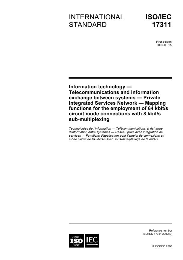 ISO/IEC 17311:2000 - Information technology -- Telecommunications and information exchange between systems -- Private Integrated Services Network -- Mapping functions for the employment of 64 kbit/s circuit mode connections with 8 kbit/s sub-multiplexing