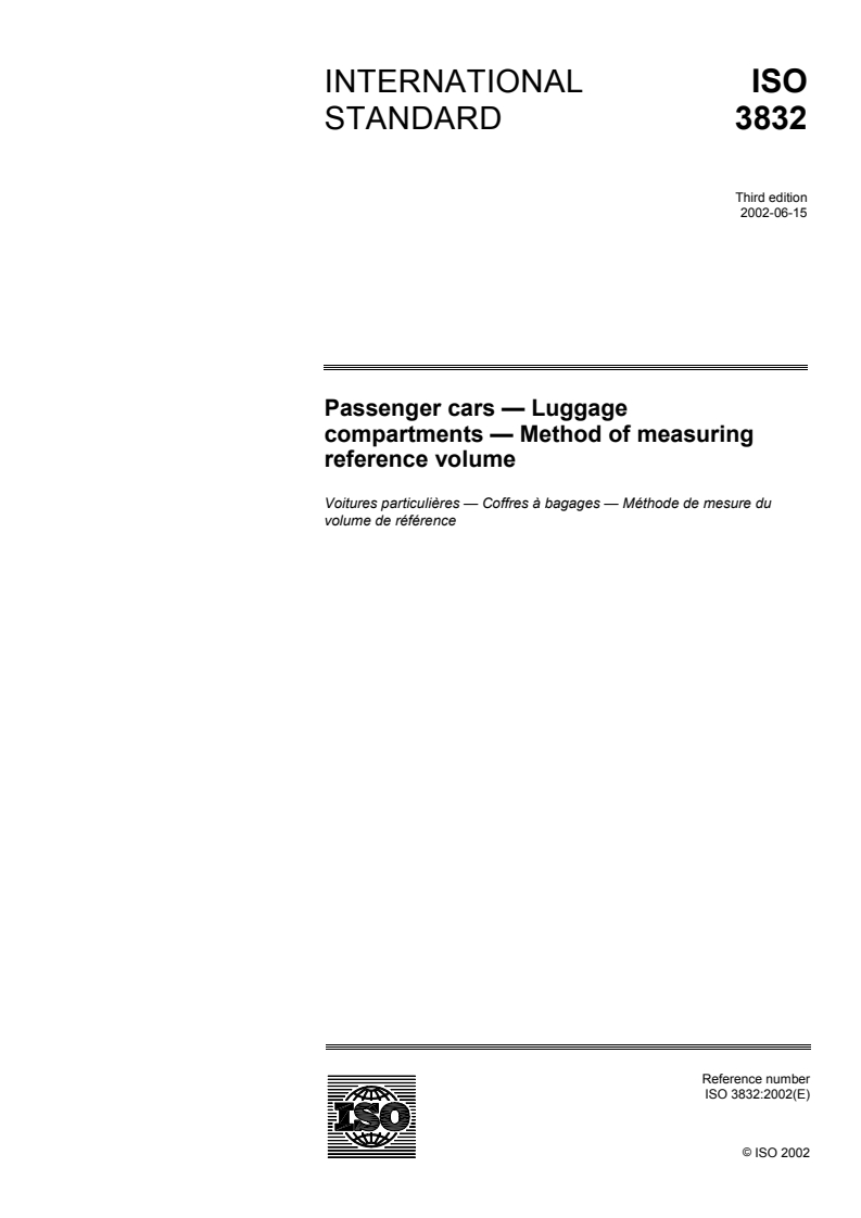 ISO 3832:2002 - Passenger cars — Luggage compartments — Method of measuring reference volume
Released:6/13/2002