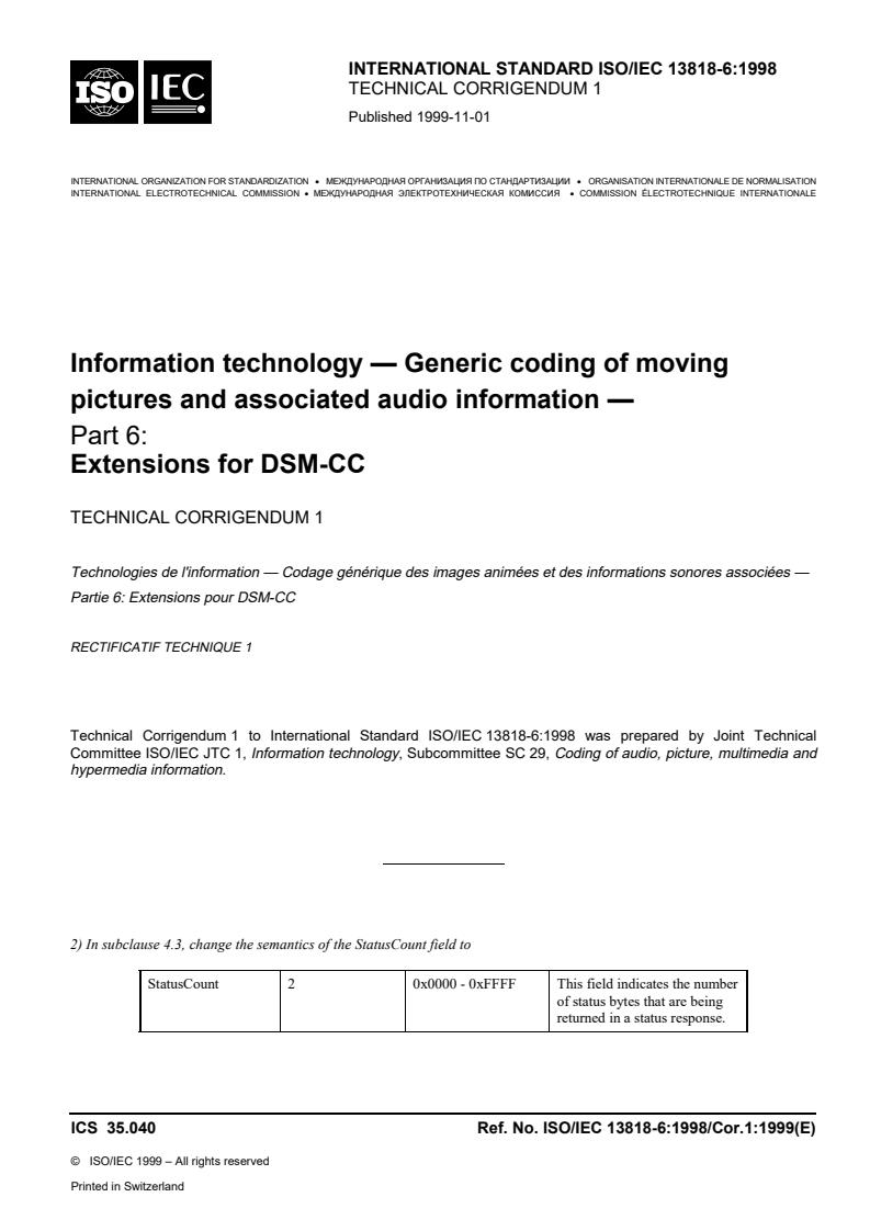 ISO/IEC 13818-6:1998/Cor 1:1999 - Information technology — Generic coding of moving pictures and associated audio information — Part 6: Extensions for DSM-CC — Technical Corrigendum 1
Released:11/4/1999