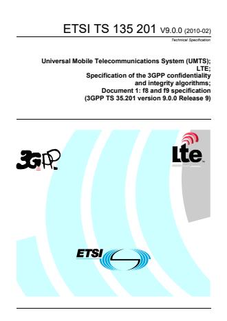 ETSI TS 135 201 V9.0.0 (2010-02) - Universal Mobile Telecommunications System (UMTS); LTE; Specification of the 3GPP confidentiality and integrity algorithms; Document 1: f8 and f9 specification (3GPP TS 35.201 version 9.0.0 Release 9)