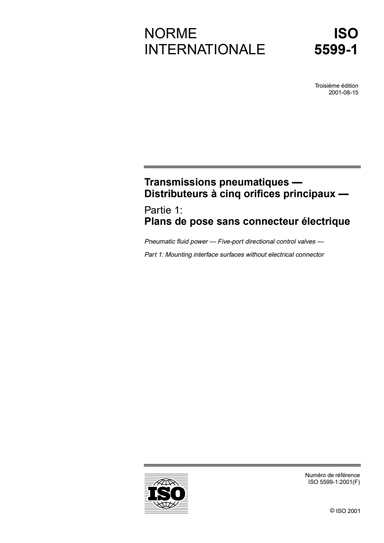 ISO 5599-1:2001 - Transmissions pneumatiques — Distributeurs à cinq orifices principaux — Partie 1: Plans de pose sans connecteur électrique
Released:9/13/2001