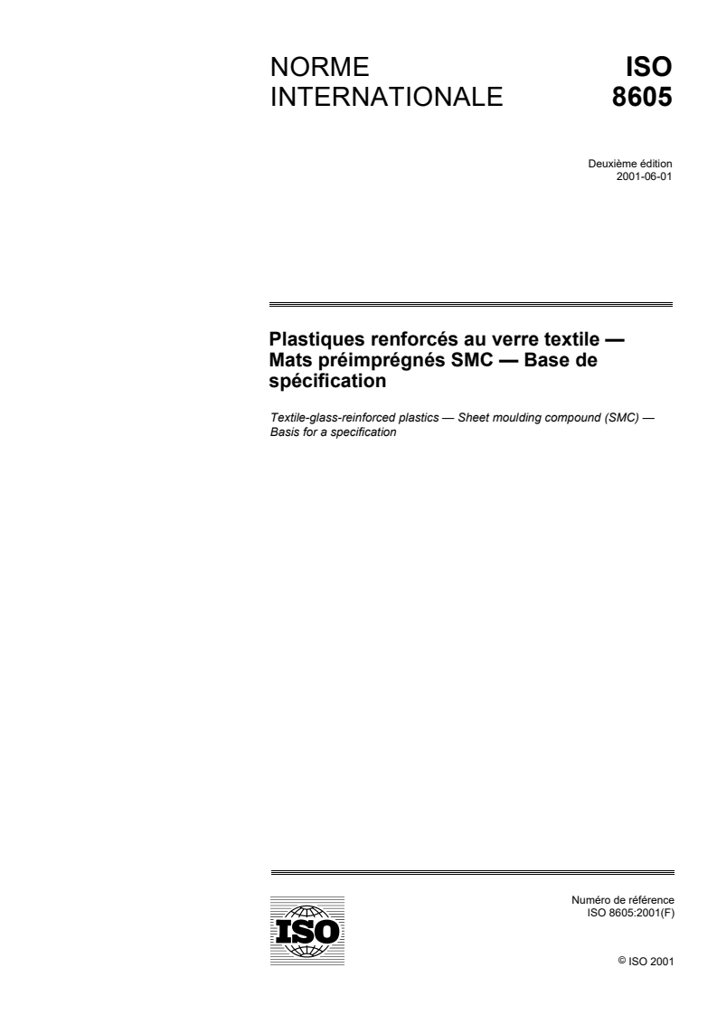 ISO 8605:2001 - Plastiques renforcés au verre textile — Mats préimprégnés SMC — Base de spécification
Released:5/31/2001