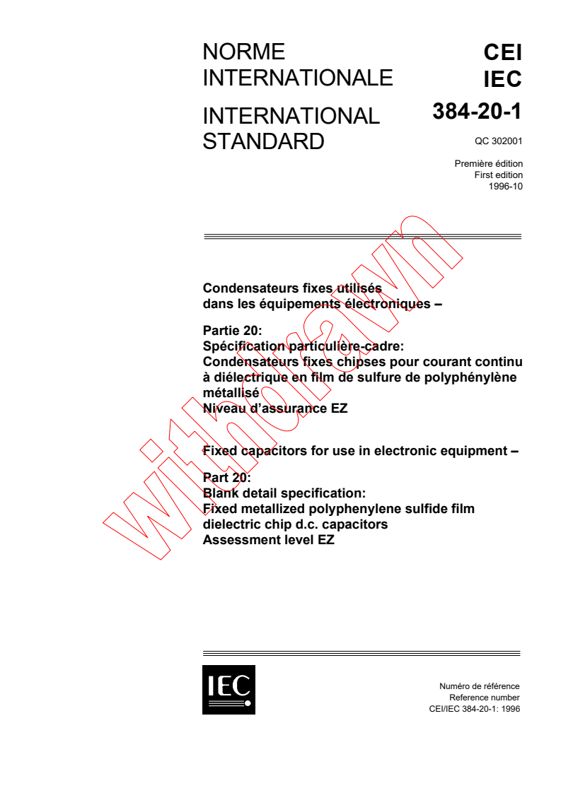 IEC 60384-20-1:1996 - Fixed capacitors for use in electronic equipment - Part 20: Blank
detail specification: Fixed metallized polyphenylene sulfide film
dielectric chip d.c. capacitors. Assessment level EZ
Released:11/8/1996