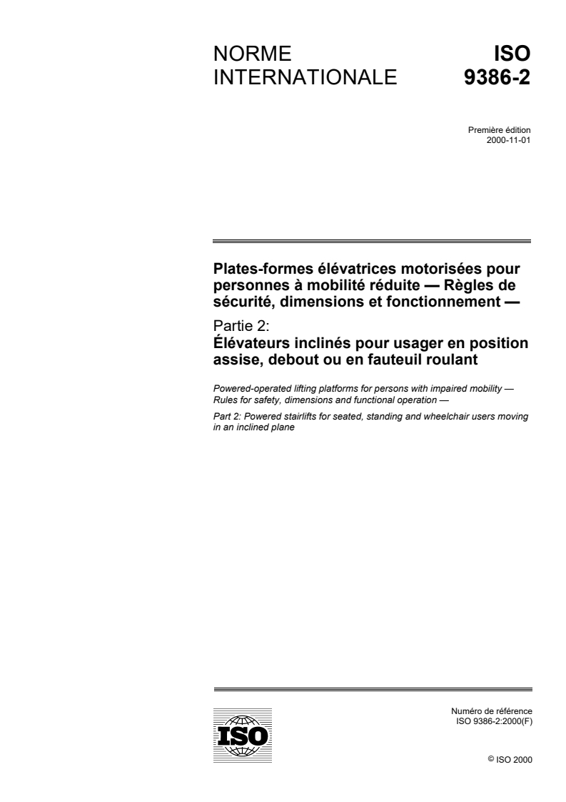 ISO 9386-2:2000 - Plates-formes élévatrices motorisées pour personnes à mobilité réduite — Règles de sécurité, dimensions et fonctionnement — Partie 2: Élevateurs inclinés pour usager en position assise, debout ou en fauteuil roulant
Released:11/16/2000