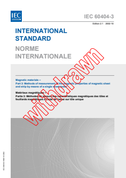 IEC 60404-3:1992+AMD1:2002 CSV - Magnetic materials - Part 3: Methods of measurement of the magnetic properties of magnetic sheet and strip by means of a single sheet tester
Released:10/29/2002
Isbn:2831866553 - Page 1 preview