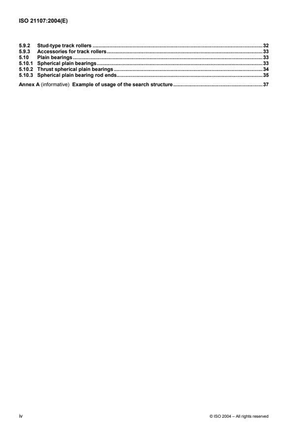 ISO 21107:2004 ISO 21107:2004 - Rolling bearings and spherical plain bearings -- Search structure for electronic media -- Characteristics and performance criteria identified by attribute vocabulary - Page 4 preview