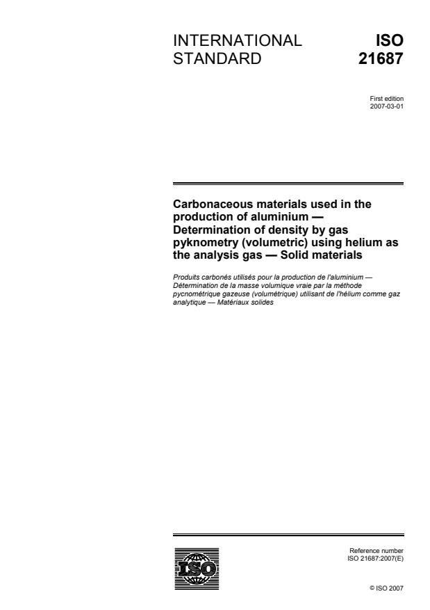 ISO 21687:2007 - Carbonaceous materials used in the production of aluminium -- Determination of  density by gas pyknometry (volumetric) using helium as the analysis gas -- Solid materials