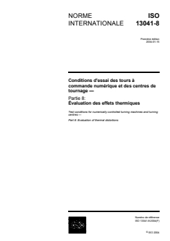 ISO 13041-8:2004 - Conditions d'essai des tours à commande numérique et des centres de tournage — Partie 8: Évaluation des effets thermiques
Released:13. 01. 2004 - Page 1 preview