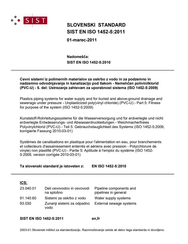 EN ISO 1452-5:2011 - enaka osnova ISO 1452-5:2009 je tudi v starejši verziji (SIST EN ISO 1452-5:2010, ki je razveljavljen). Popravljena verzija ISO iz leta 2010 obstaja samo v francoskem jeziku, v angleščini je samo verzija iz leta 2009. (GLEJ tudi obrazložitev na zavihku "Naslov/Področje")